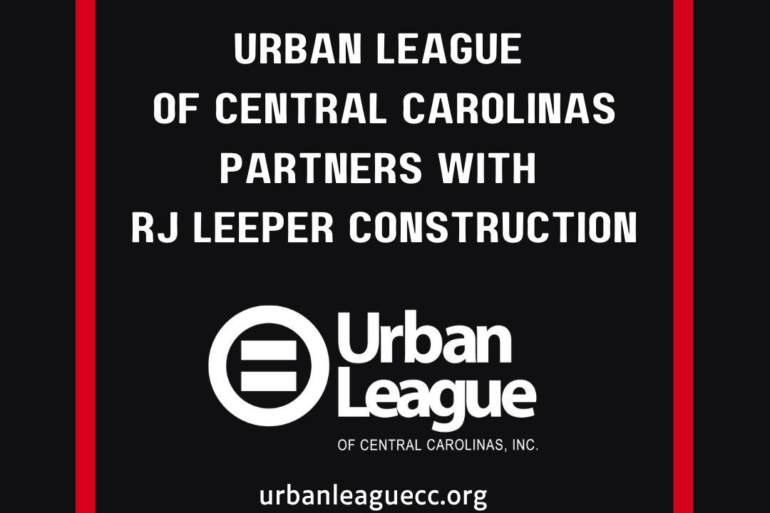 Urban League of Central Carolinas Partners with RJ Leeper Construction